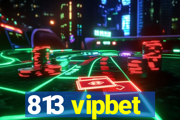 813 vipbet